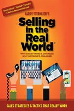 Selling in the Real World: Why Everything's Changed, Why Nothing's Changed