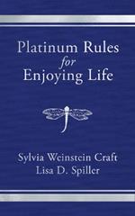 Platinum Rules for Enjoying Life