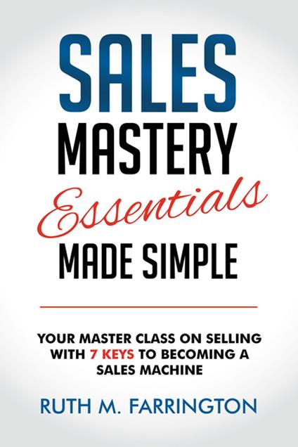 Sales Mastery Essentials Made Simple