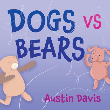 Dogs vs Bears - Austin Davis - ebook