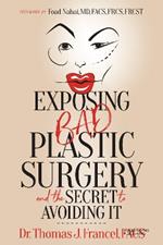 Exposing Bad Plastic Surgery: and the Secret to Avoiding It