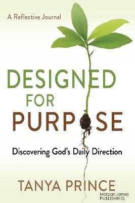 Designed for Purpose: Discovering God's Daily Direction - Tanya Prince - cover