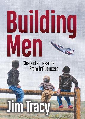 Building Men: Lessons from My Influencers - Jim Tracy - cover