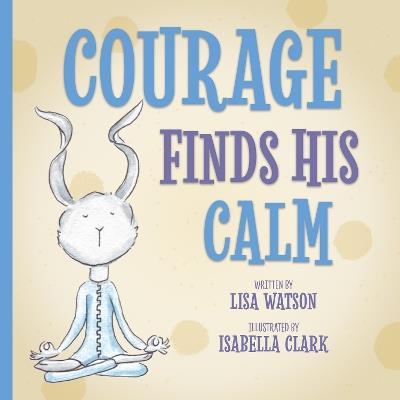 Courage Finds His Calm - Lisa Watson - cover