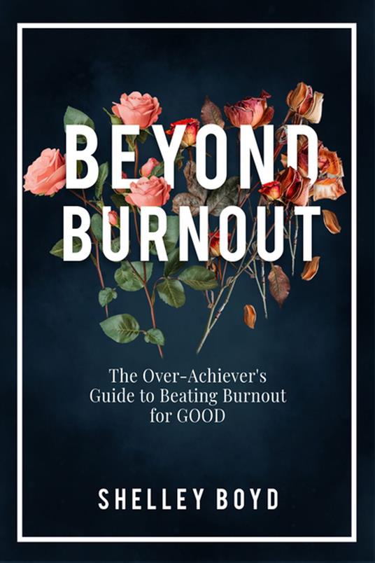 Beyond Burnout