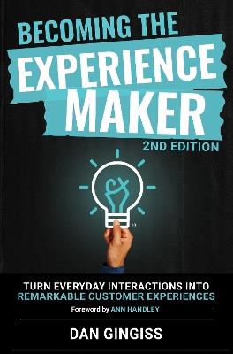 Becoming The Experience Maker (2nd Edition): Turn Everyday Interactions into Remarkable Customer Experiences - Dan Gingiss - cover
