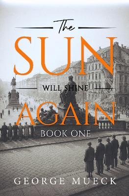 The Sun Will Shine Again: Book 1 - George Mueck - cover