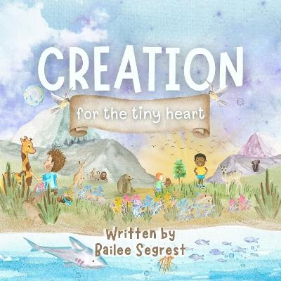 Creation for the Tiny Heart - Bailee Segrest - cover