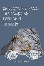 Biology’s Big Bang: The Cambrian Explosion
