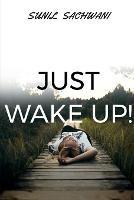 Just Wake Up! - Sunil Sachwani - cover