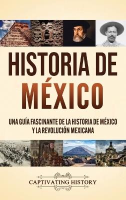 Historia de México: Una guía fascinante de la historia de México y la Revolución Mexicana - Captivating History - cover