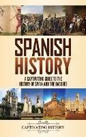 Spanish History: A Captivating Guide to the History of Spain and the Basques - Captivating History - cover