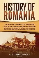 History of Romania: A Captivating Guide to Romanian History, Including Events Such as the First Roman-Dacian War, Raids of Vlad III Dracula against the Ottoman Empire, the Great War, and World War 2 - Captivating History - cover