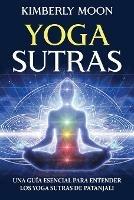 Yoga Sutras: Una guia esencial para entender los Yoga Sutras de Patanjali