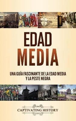 Edad Media: Una guía fascinante de la Edad Media y la peste negra - Captivating History - cover
