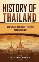 History of Thailand: A Captivating Guide to the Thai People and Their History - Captivating History - cover