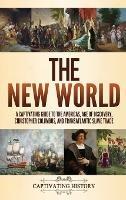 The New World: A Captivating Guide to the Americas, Age of Discovery, Christopher Columbus, and Transatlantic Slave Trade - Captivating History - cover