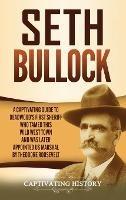 Seth Bullock: A Captivating Guide to Deadwood's First Sheriff Who Tamed This Wild West Town and Was Later Appointed US Marshal by Theodore Roosevelt - Captivating History - cover