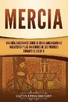 Mercia: Una guia fascinante sobre el reino anglosajon de Inglaterra y las invasiones de los vikingos durante el siglo IX - Captivating History - cover