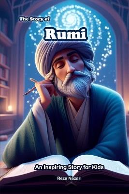 The Story of Rumi: An Inspiring Story for Kids - Reza Nazari - cover