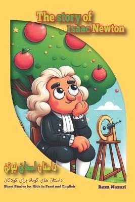 The Story of Isaac Newton: Short Stories for Kids in Farsi and English - Reza Nazari - cover