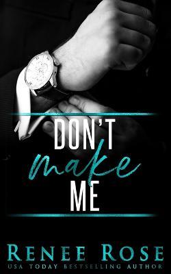 Don't Make Me - Renee Rose - cover