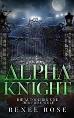 Alpha Knight: Die Autodiebin und der fiese Wolf