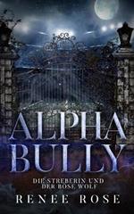 Alpha Bully: Die Streberin und der böse Wolf