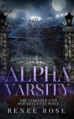 Alpha Varsity - Die Lehrerin und der erzürnte Wolf - Renee Rose - cover
