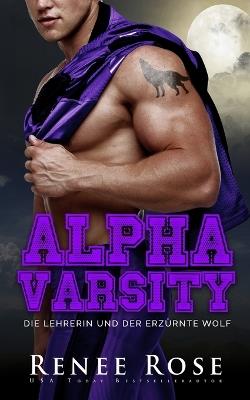 Alpha Varsity - Die Lehrerin und der erzürnte Wolf - Renee Rose - cover
