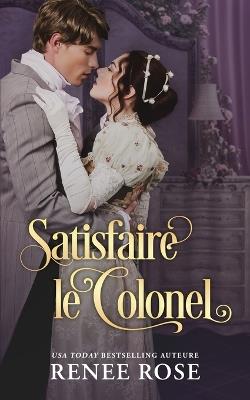 Satisfaire le Colonel - Renee Rose - cover