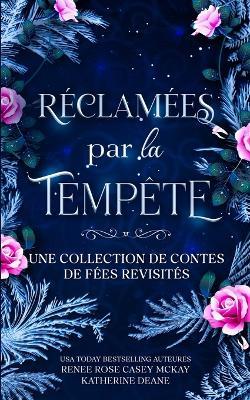 Réclamées par la tempête - Renee Rose,Katherine Deane,Casey McKay - cover