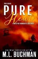 Pure Heat: a wildfire firefighter romantic suspense - M L Buchman - cover