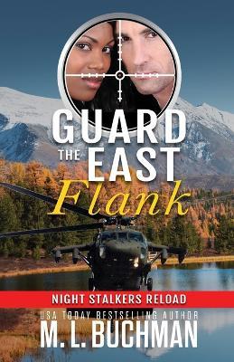 Guard the East Flank: a military romantic suspense - M L Buchman - cover