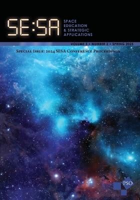 Space Education and Strategic Applications Journal: Volume 5, Number 2, Spring 2025: Special Issue: 2024 SESA Conference Proceedings - Gary Deel,Kristen Miller - cover
