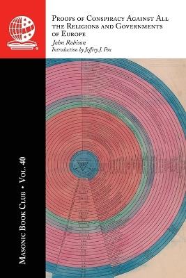 The Masonic Book Club, Vol. 40: Proofs of Conspiracy Against All the Governments of Europe - John Robison - cover
