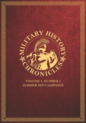 Military History Chronicles: Volume 1, Number 1, Summer 2023 Campaign - Jeffrey Ballard - cover