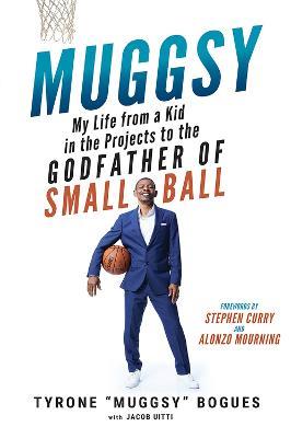 Muggsy: My Life from a Kid in the Projects to the Godfather of Small Ball - Muggsy Bogues,Jake Uitti - cover