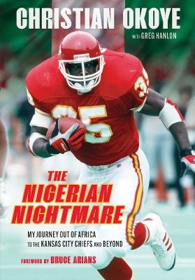 The Nigerian Nightmare: My Power, My Pain - Christian Okoye,Greg Hanlon - cover