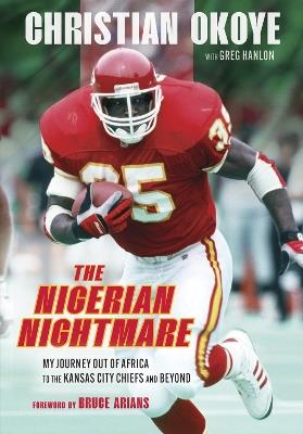 The Nigerian Nightmare: My Power, My Pain - Christian Okoye,Greg Hanlon - cover