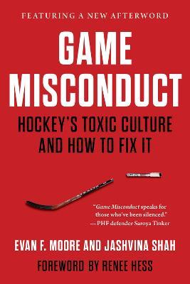 Game Misconduct: Hockey's Toxic Culture and How to Fix It - Evan F. Moore,Jashvina Shah - cover