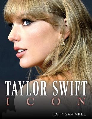 Taylor Swift: Icon - Katy Sprinkel - cover