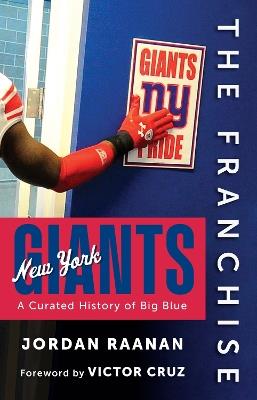 The Franchise: New York Giants: A Curated History of Big Blue - Jordan Raanan - cover