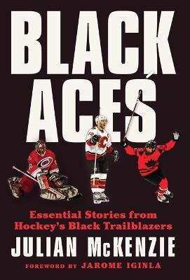 Black Aces: Essential Stories from Hockey's Black Trailblazers - Julian McKenzie - cover