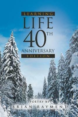 Learning Life: 40th Anniversary Edition - Brian Rayment - cover