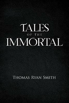 Tales of the Immortal - Thomas Ryan Smith - cover