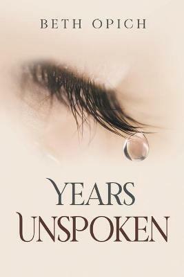 Years Unspoken - Beth Opich - cover
