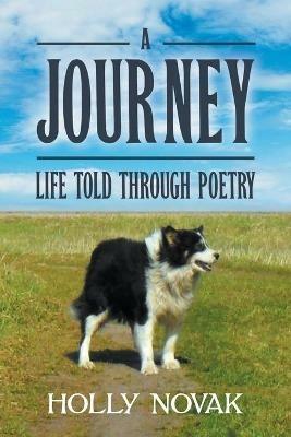 A Journey: Life Told Through Poetry - Holly Novak - cover