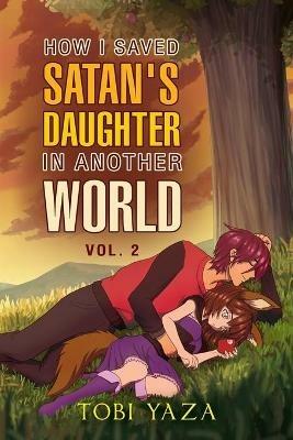 How I Saved Satan's Daughter in Another World: Vol. 2 - Tobi Yaza - cover