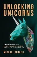 Unlocking Unicorns: Ten Startup Stories from Diverse Billion-dollar Founders in Africa, Asia, and the Middle East - Michael Bervell - cover